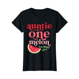 Auntie of the One In A Melon Birthday Girl Watermelon First T-Shirt