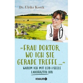 »Frau Doktor, wo ich Sie gerade treffe...«: Warum ich mit Leib und Seele Landärztin bin