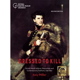 Dressed to Kill: British Naval Uniform, Masculinity and Contemporary Fashions, 1748–1857
