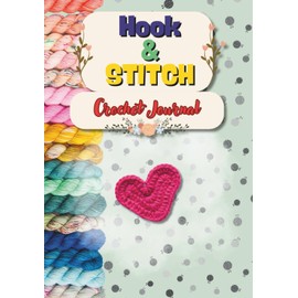 Hook & Stitch: A Project Journal for Crocheters: Track 50 crochet projects with space for yarn, hooks, patterns, and notes. Stay organized and ... and gift-givers of all skill levels.