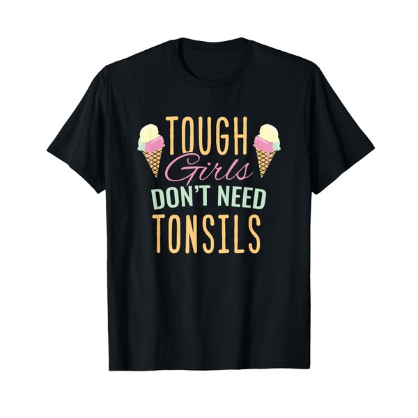 Tough Girls Don't Need Tonsils Funny Tonsil Removal Kids T-Shirt