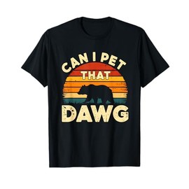 Can I Pet That Dog Funny Dawg Bear Sarcastic T-Shirt for Men Women Girls Kids