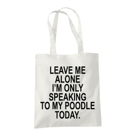 Poodle Gifts for Dog Lovers Owners - Shopper Tote Bags for Women - Funny Reusable Shopping Bag for Groceries, Gift bags, Book Bag, Travel Bag - 100% Cotton - Leave Me Alone
