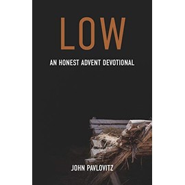 Low: An Honest Advent Devotional