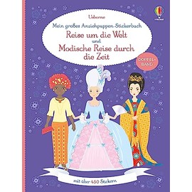 Mein großes Anziehpuppen-Stickerbuch: Reise um die Welt und Modische Reise durch die Zeit: Doppelband mit über 450 Stickern – Mode-Stickerheft ab 5 Jahren (Meine großen Anziehpuppen-Stickerbücher)