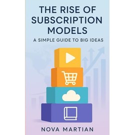The Rise of Subscription Models: A Simple Guide to Big Ideas