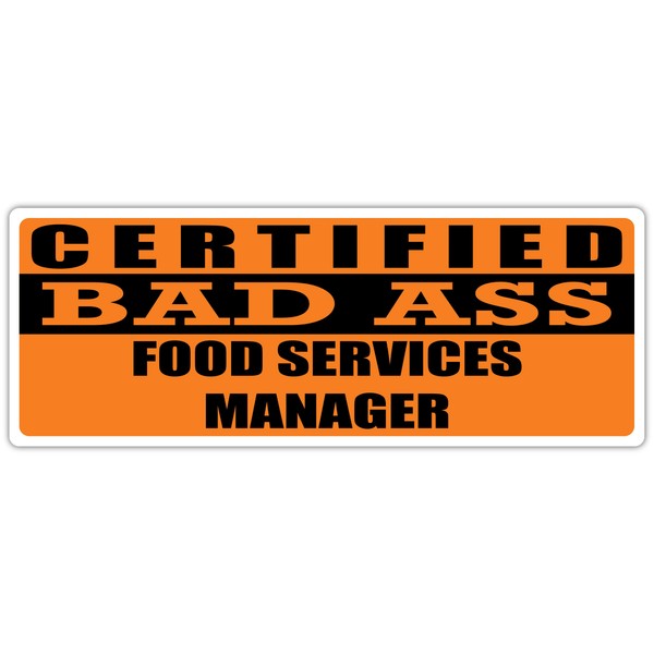 Certified Bad Ass Food Services Manager | Occupation, Job, Career