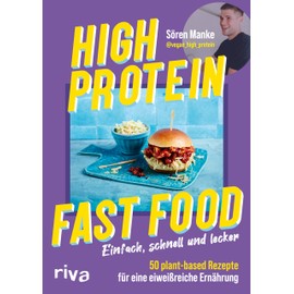 High Protein Fast Food: Kochbuch mit veganem Comfort Food. Muskelaufbau, Abnehmen, Fett verbrennen