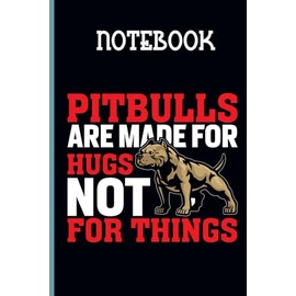 Pitbulls Are Made For Hugs Not For Things With Image Dog Cute On Black Cover Fun Gift For Animal Lover: Notebook
