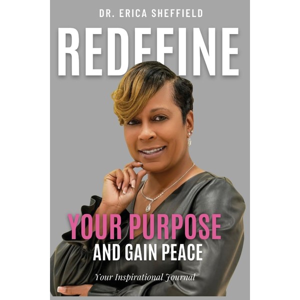 Redefine Your Purpose and Gain Peace: Your Inspirational Journal