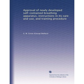 Approval of newly developed self-contained breathing apparatus, instructions in its care and use, and training procedure