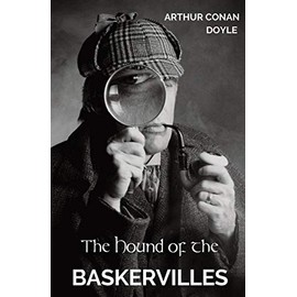 The Hound of the Baskervilles: The third of the four crime novels written by Sir Arthur Conan Doyle featuring the detective Sherlock Holmes.