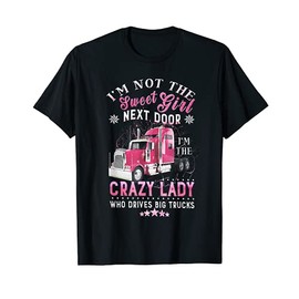 Lady Trucker I'm Not The Sweet Girl T-Shirt