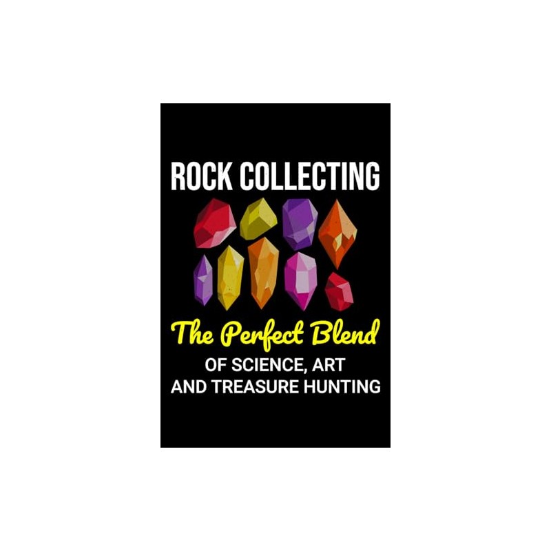 Rock Collecting - The Perfect Blend of Science, Art and