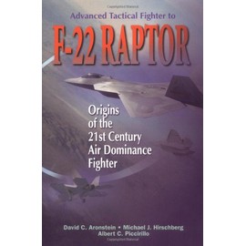Advanced Tactical Fighter to F-22 Raptor: Origins of the 21st Century Air Dominance Fighter (Library of Flight) (AIAA Education)