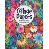 Collage Papers: 25 Double-Sided Botanical Prints For Journaling, Collage And