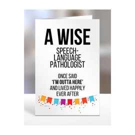 Funny Leaving Card Present for Speech-Language Pathologist, Gifts for Men, Women, Friend, Boss, Colleague, A Wise said I'm Outta of here, I am out, A5-121a_295