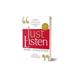 Just Listen: Discover The Secret To Getting Through To Absolutely Anyone