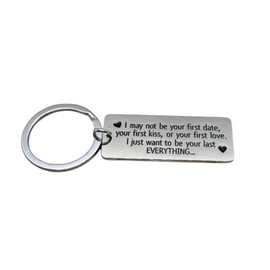Romantic Keychain, I May Not Be Your First Date, Your First Kiss, or Your First Love Quote, Anniversary Gift (Stainless Steel) Miss Fit Boutique