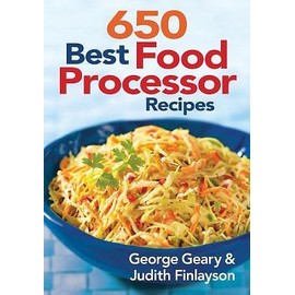 650 Best Food Processor Recipes by Geary, George; Finlayson, Judith