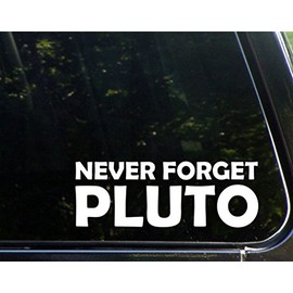 Never Forget Pluto - 8-3/4" x 3-1/2" - Vinyl Die Cut Decal/Bumper Sticker for Windows, Cars, Trucks, Laptops, Etc.