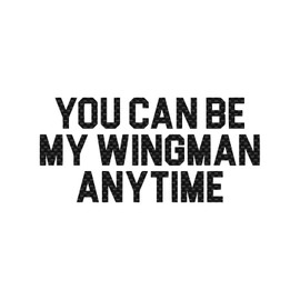 You Can Be My Wingman Anytime Decal Vinyl Sticker Auto Car Truck Wall Laptop | Carbon Fiber | 8" x 4"