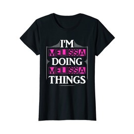 Women's I'm Melissa Doing Melissa Things First Name Saying Gift T-Shirt
