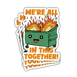 3 Pcs We're All in This Together Sticker Funny Dumpster Fire Sticker Garbage Fire Trash Dumpster Fire Meme Waterproof Vinyl for Laptop Water Bottle Phone Car Helmet Hard Hat Funny Gifts Sticker 3"x3"