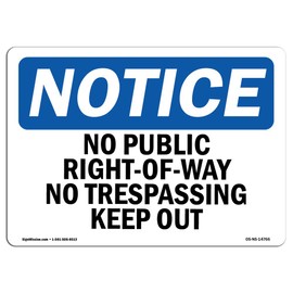 OSHA Notice Sign - No Public Right-of-Way No Trespassing Keep Out | Vinyl Label Decal | Protect Your Business, Construction Site | Made in The USA