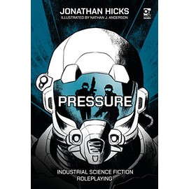 Pressure: Industrial Science Fiction Roleplaying (Osprey Roleplaying)