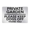 P074 PRIVATE GARDEN PLEASE KEEP DOGS OFF Door Gate Plastic