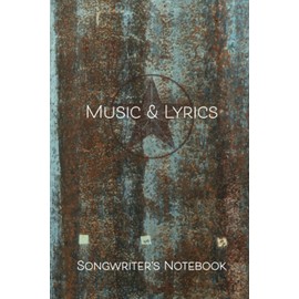 Songwriter's Notebook: Music and Lyrics Notebook, Songwriting Journal, Lined Pages and Music Staff (6x9, 120 Pages)