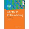Industrielle Kostenrechnung: Eine Einführung (Springer-Lehrbuch)