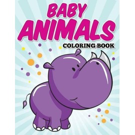 Baby Animals Coloring Book: Kids Coloring Books Ages 2-4