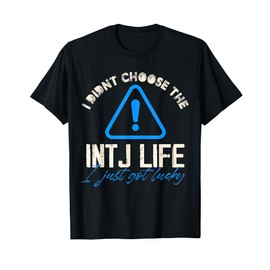 I didnt choose the INTJ life Design T-Shirt