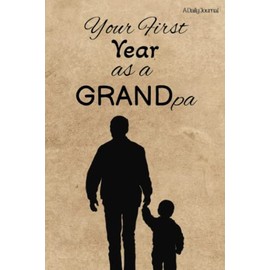 Your First Time as a GRANDpa, A Daily Journal: blank lined notebook, 6x9 inch diary for grandfather, gift for grandparents, 200 pages, for family memories