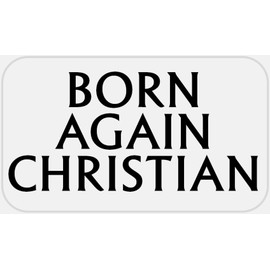 Born Again Christian - 25 Stickers Pack 2.25 x 1.25 inches - Christ Jesus