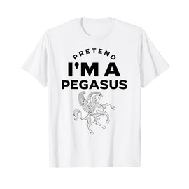 Pretend I'm A Pegasus Costume Funny T-Shirt