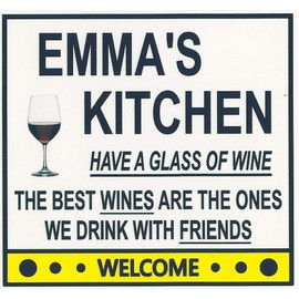 Emma's Have a Glass of Wine Kitchen Magnet. Customize for any name. 2 sizes. "The Best Wines are the Ones we Drink With Friends". Flexible. Available for quick ship.