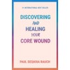 Discovering and Healing Your Core Wound