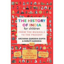 The History of India for Children - (Vol. 2): From The Mughals To The Present