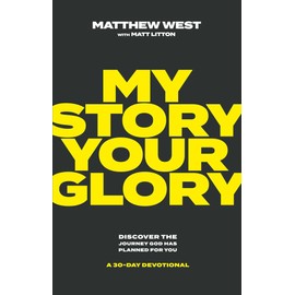 My Story, Your Glory: Discover the Journey God Has Planned for You―A 30-Day Devotional