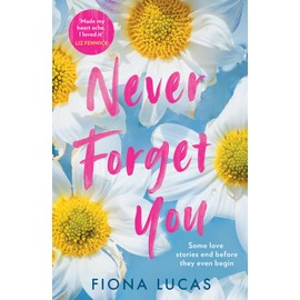 Never Forget You: The emotional and unforgettable love story for 2024, perfect for fans of Colleen Hoover and Lucy Score