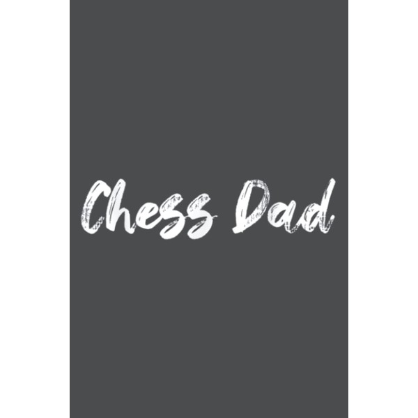 Chess Dad Funny Board Game Player Strategy Parent Kid Father: