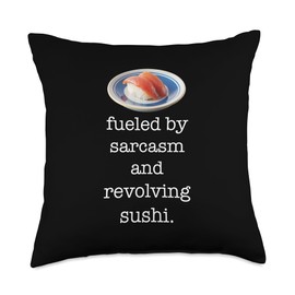 Fueled By Sarcasm and Revolving Sushi Throw Pillow