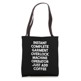 Complete Garment Overlock Machine Operator Add Coffee Tote Bag
