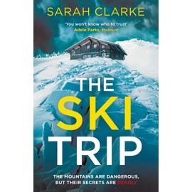 The Ski Trip: The gripping new psychological thriller with secrets and suspense