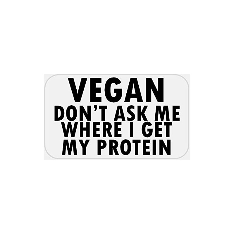 Vegan Don't Ask Me Where I Get Protein - 25