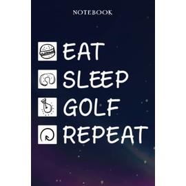Golf Retirement Gifts for Men Women Coworker - Eat Sleep Golf Repeat: Gifts for Men - Funny Happy Retirement Gifts Ideas for Him - Lined Journal Notebook,Hour