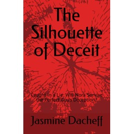 The Silhouette of Deceit: Caught in a Lie: Will Nora Survive the Perfect Guy's Deception?